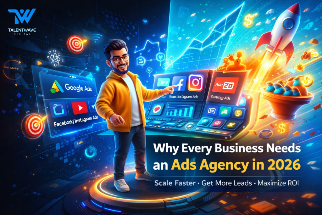 Why Every Business Needs an Ads Agency in 2026 to Scale Faster with Competitive Advantage